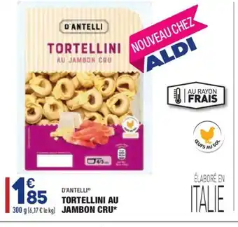ALDI Tortellini Au Jambon Cru* offre