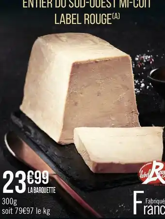 Géant Casino Label rouge foie gras de canard entier du sud-ouest mi-cuit offre