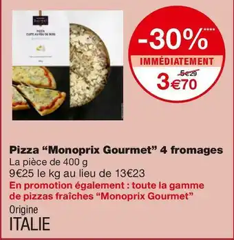 Monoprix Monoprix gourmet pizza 4 fromages offre