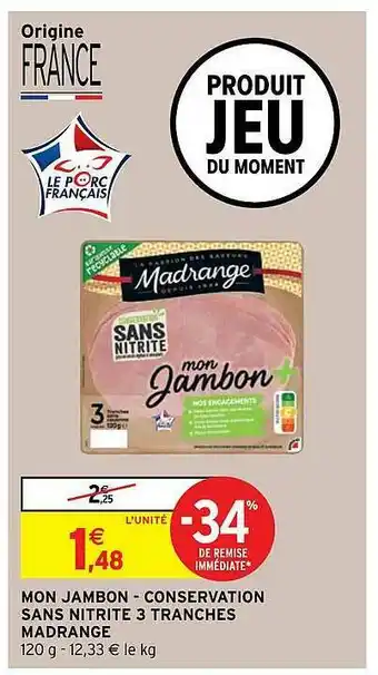 Intermarché Hyper Mon Jambon - Conservation Sans Nitrite 3 Tranches Madrange offre