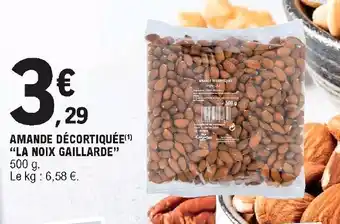 E.Leclerc Amande Dècortiquèe "La Noix Gaillarde" offre
