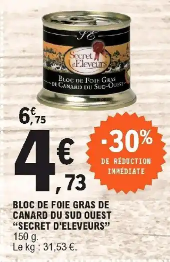 E.Leclerc Bloc De Foie Gras De Canard Du Sud Ouest "Secret D'Eleveurs" offre