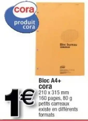 Cora x Carrefour Bloc A4+ offre