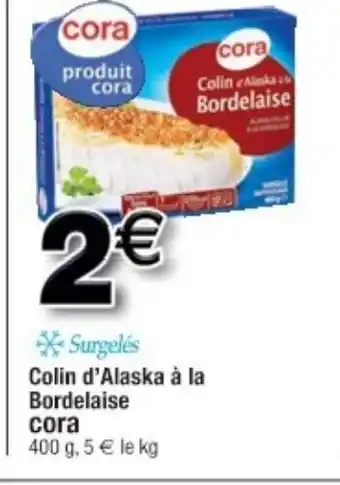 Cora x Carrefour Colin d'alaska à la offre