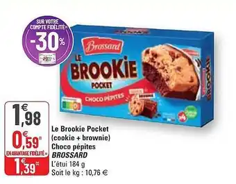 G20 Le Brookie Pocket (cookie + Brownie) Choco Pépites Brossard offre