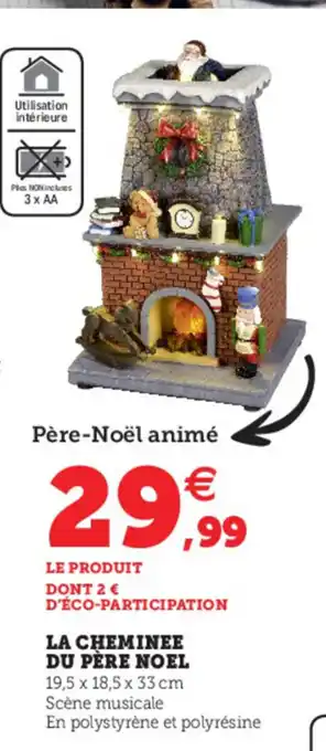 Super U La Cheminee Du Père Noel offre