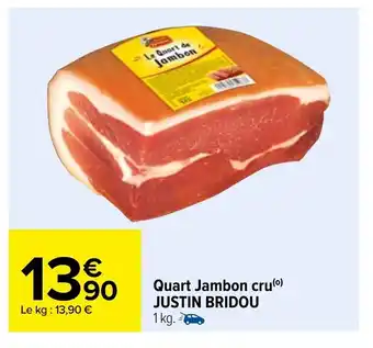 Carrefour Quart Jambon Cru Justin Bridou offre