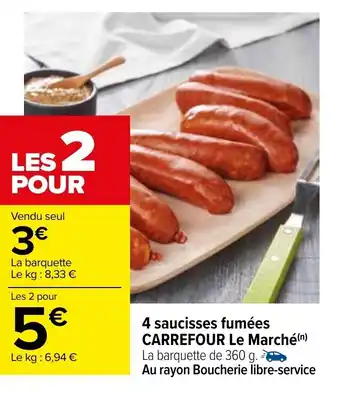 Carrefour 4 Saucisses Fumées Carrefour Le Marché offre