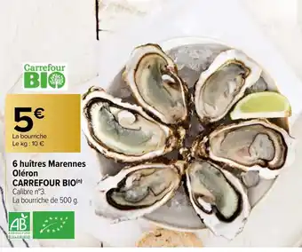 Carrefour 6 Huitres Marennes olérom Carrefour Bio offre