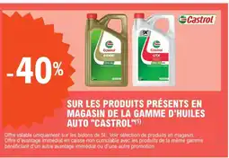 E.Leclerc Castrol -40% sur les produits présents en magasin de la gamme d'huiles auto Castrol offre