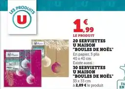 Super U Boules de noël - 20 serviettes u maison /30 serviettes u maison offre