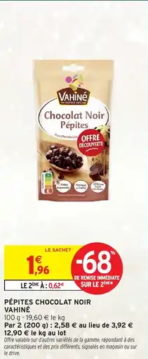 Intermarché Hyper VAHINÉ Pépites chocolat noir offre