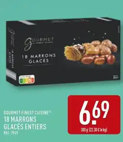 ALDI GOURMET FINEST CUISINE 18 marrons glacés entiers offre