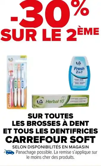 Carrefour Market CARREFOUR SOFT Sur toutes les brosses à dent et tous les dentifrices offre