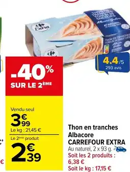 Carrefour Market CARREFOUR EXTRA  Thon en tranches Albacore offre