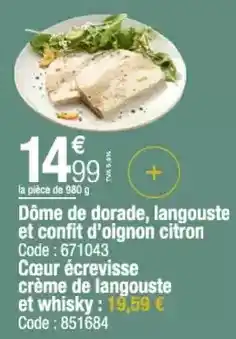 Promocash Dôme de dorade, langouste et confit d'oignon citron cœur écrevisse crème de langouste et whisky offre