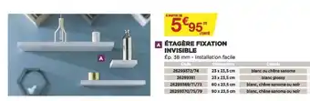 Bricomarché ètagère Pixation Invisible offre