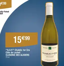 Carrefour CLOSERIE DES ALISIERS Chablis 1er Cru Côte de Lechet offre