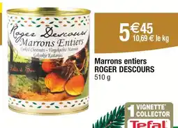 Carrefour ROGER DESCOURS Marrons entiers offre