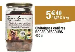 Carrefour ROGER DESCOURS Châtaignes entières offre