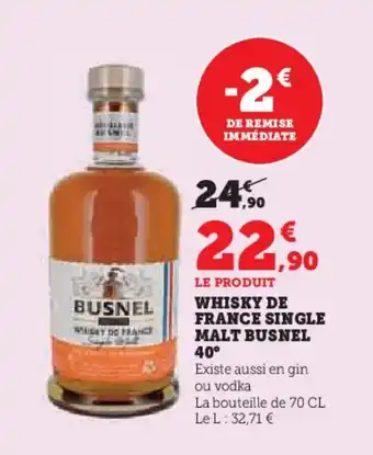 Hyper U BUSNEL 40° Whisky de france single malt offre