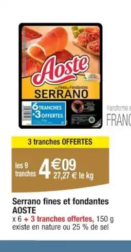 Cora AOSTE Serrano fines et fondantes offre