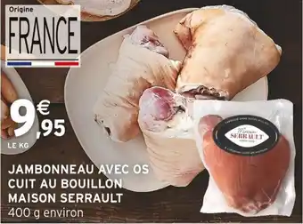 Intermarché MAISON SERRAULT  Jambonneau avec os cuit au bouillon offre