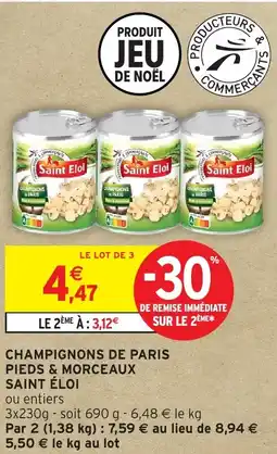 Intermarché Hyper SAINT ÉLOI Champignons de paris pieds & morceaux offre