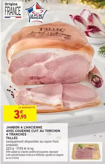 Intermarché Express Tallec - jambon à l'ancienne avec couenne cuit au torchon 4 tranches offre