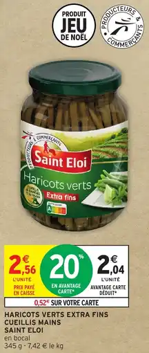 Intermarché SAINT ELOI Haricots verts extra fins cueillis mains offre