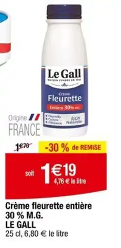 Carrefour LE GALL Crème fleurette entière 30% M.G. offre