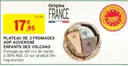 Intermarché Express PLATEAU DE 3 FROMAGES AOP AUVERGNE ENFANTS DES VOLCANS offre