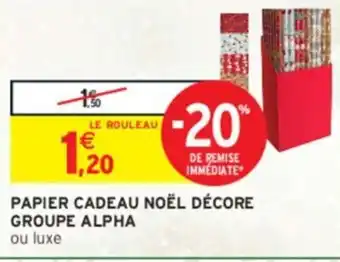 Intermarché Express PAPIER CADEAU NOËL DÉCORE GROUPE ALPHA offre