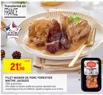 Intermarché MAÎTRE JACQUES Filet mignon de porc forestier offre