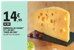 E.Leclerc Emmental de savoie 31% de mg rives du fier offre