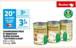 Auchan Supermarché Filière Auchan Cultivons le bon Champignons pieds et morceaux offre