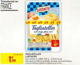 Intermarché Express LUSTUCRU Tagliatelles offre