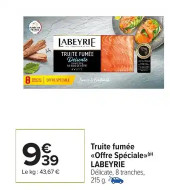 Carrefour Market LABEYRIE Truite fumée <<Offre Spéciale» offre