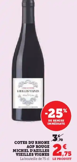 Super U VIEILLES VIGNES Cotes du rhone aop rouge michel d'azilles offre