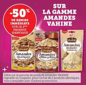 Super U VAHINE Sur la gamme amandes offre