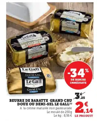 Super U LE GALL Beurre de baratte grand cru doux ou demi-sel offre