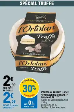 E.Leclerc Express "FROMAGERIE MILLERET" L'ortolan truffe 1,6%  28% mat.gr. offre