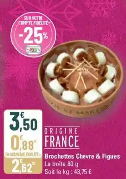 G20 Brochettes Chèvre & Figues offre