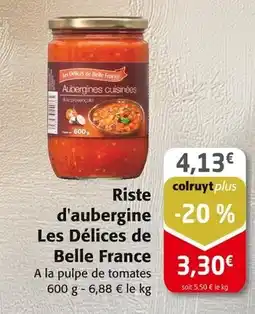 Colruyt LES DÉLICES DE BELLE FRANCE Riste d'aubergine offre