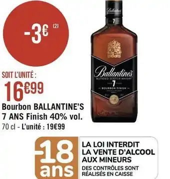 Géant Casino Ballantine’s bourbon 7 ans finish 40% vol. offre