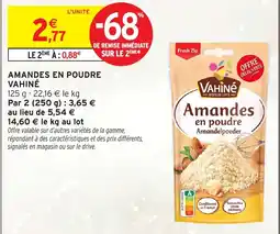 Intermarché Hyper VAHINÉ Amandes en poudre offre