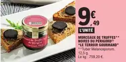 E.Leclerc Morceaux de truffes noires du périgord le terroir gourmand offre