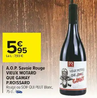 Carrefour Market P.roissard a.o.p. savoie rouge vieux motard que gamay offre