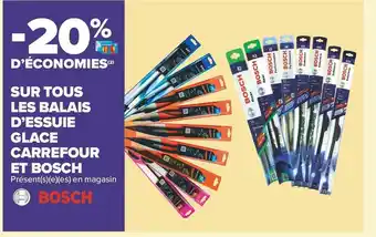 Carrefour Market Carrefour/bosch bon plan sur tous les balais d’essuie glace des marque carrefour et bosch offre