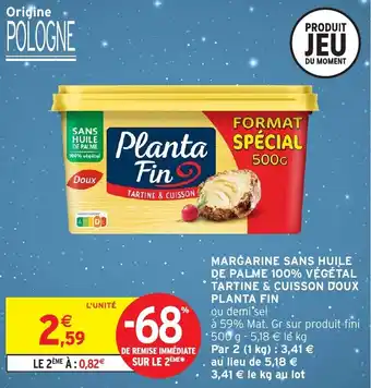 Intermarché PLANTA FIN Margarine sans huile de palme 100% végétal tartine & cuisson doux offre